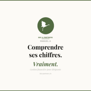 Manuel A : Comprendre ses chiffres. Vraiment.